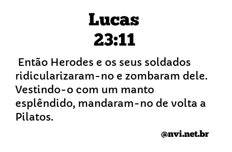 LUCAS 23:11 NVI NOVA VERSÃO INTERNACIONAL