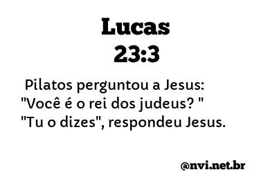 LUCAS 23:3 NVI NOVA VERSÃO INTERNACIONAL