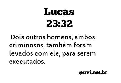 LUCAS 23:32 NVI NOVA VERSÃO INTERNACIONAL