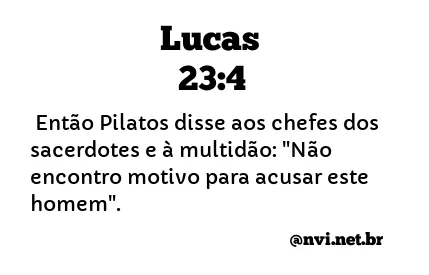 LUCAS 23:4 NVI NOVA VERSÃO INTERNACIONAL