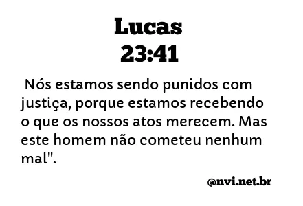 LUCAS 23:41 NVI NOVA VERSÃO INTERNACIONAL