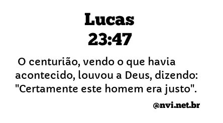 LUCAS 23:47 NVI NOVA VERSÃO INTERNACIONAL