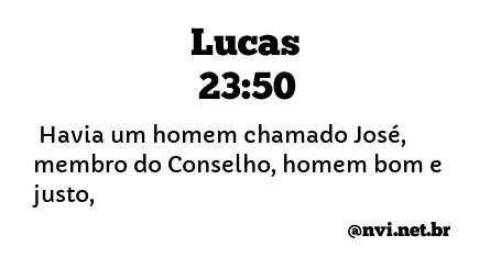 LUCAS 23:50 NVI NOVA VERSÃO INTERNACIONAL