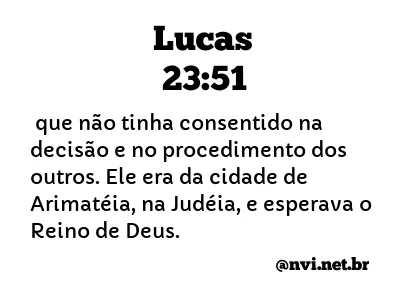 LUCAS 23:51 NVI NOVA VERSÃO INTERNACIONAL