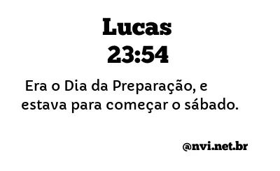 LUCAS 23:54 NVI NOVA VERSÃO INTERNACIONAL