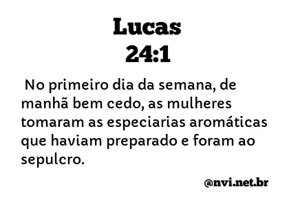 LUCAS 24:1 NVI NOVA VERSÃO INTERNACIONAL