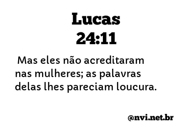 LUCAS 24:11 NVI NOVA VERSÃO INTERNACIONAL