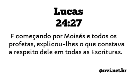 LUCAS 24:27 NVI NOVA VERSÃO INTERNACIONAL