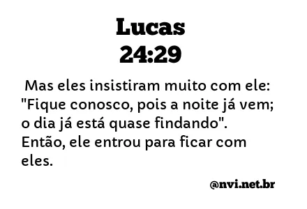 LUCAS 24:29 NVI NOVA VERSÃO INTERNACIONAL