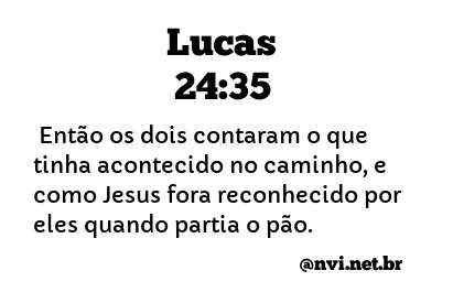 LUCAS 24:35 NVI NOVA VERSÃO INTERNACIONAL