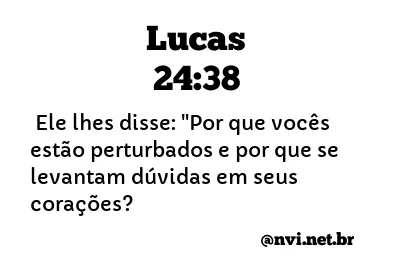 LUCAS 24:38 NVI NOVA VERSÃO INTERNACIONAL