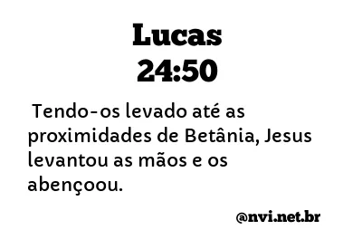 LUCAS 24:50 NVI NOVA VERSÃO INTERNACIONAL