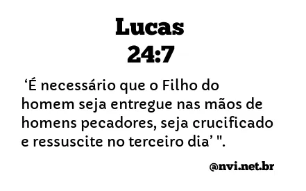 LUCAS 24:7 NVI NOVA VERSÃO INTERNACIONAL