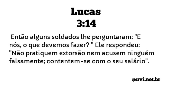 LUCAS 3:14 NVI NOVA VERSÃO INTERNACIONAL