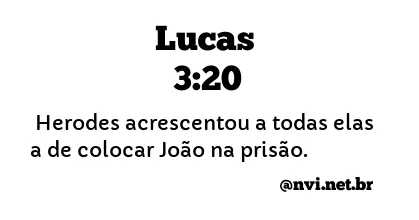 LUCAS 3:20 NVI NOVA VERSÃO INTERNACIONAL