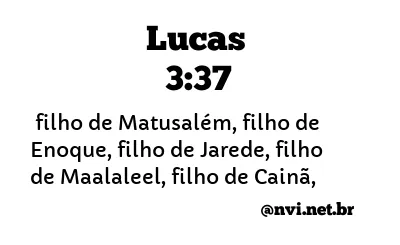 LUCAS 3:37 NVI NOVA VERSÃO INTERNACIONAL