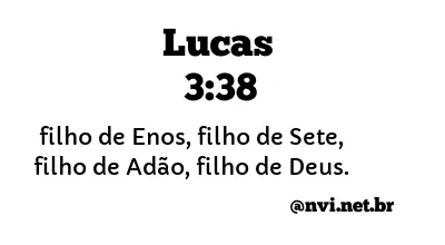 LUCAS 3:38 NVI NOVA VERSÃO INTERNACIONAL