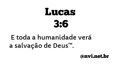 LUCAS 3:6 NVI NOVA VERSÃO INTERNACIONAL