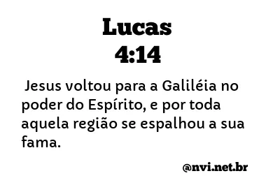 LUCAS 4:14 NVI NOVA VERSÃO INTERNACIONAL