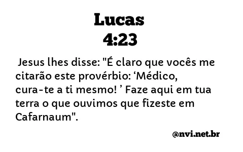 LUCAS 4:23 NVI NOVA VERSÃO INTERNACIONAL