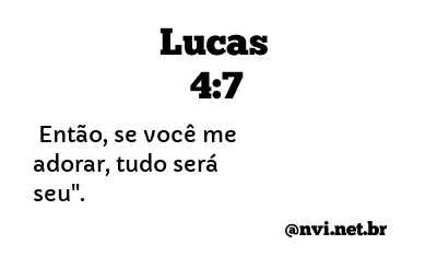 LUCAS 4:7 NVI NOVA VERSÃO INTERNACIONAL