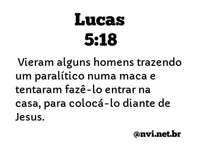 LUCAS 5:18 NVI NOVA VERSÃO INTERNACIONAL