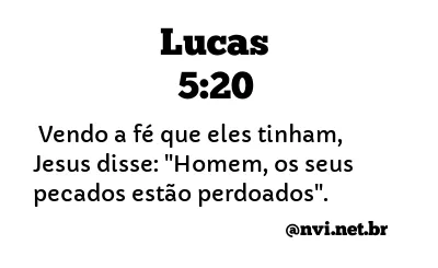 LUCAS 5:20 NVI NOVA VERSÃO INTERNACIONAL