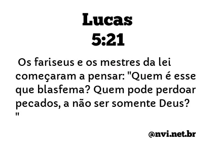 LUCAS 5:21 NVI NOVA VERSÃO INTERNACIONAL