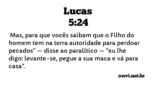 LUCAS 5:24 NVI NOVA VERSÃO INTERNACIONAL