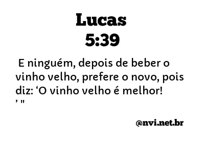 LUCAS 5:39 NVI NOVA VERSÃO INTERNACIONAL