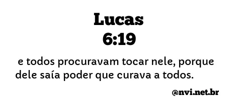 LUCAS 6:19 NVI NOVA VERSÃO INTERNACIONAL