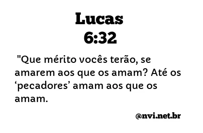 LUCAS 6:32 NVI NOVA VERSÃO INTERNACIONAL