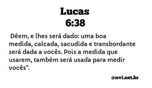 LUCAS 6:38 NVI NOVA VERSÃO INTERNACIONAL