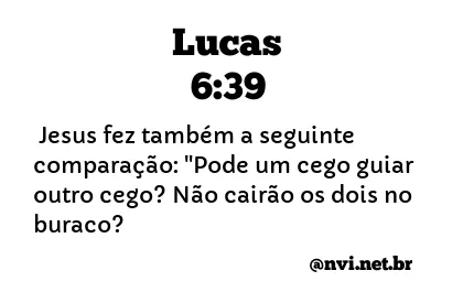 LUCAS 6:39 NVI NOVA VERSÃO INTERNACIONAL