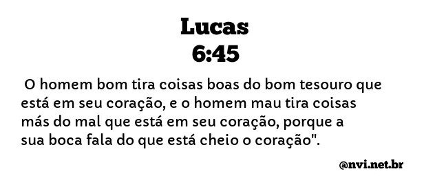 LUCAS 6:45 NVI NOVA VERSÃO INTERNACIONAL