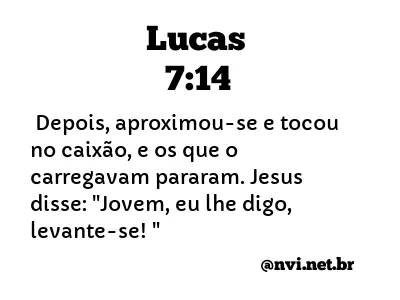 LUCAS 7:14 NVI NOVA VERSÃO INTERNACIONAL