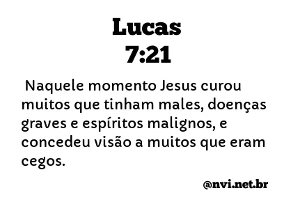 LUCAS 7:21 NVI NOVA VERSÃO INTERNACIONAL