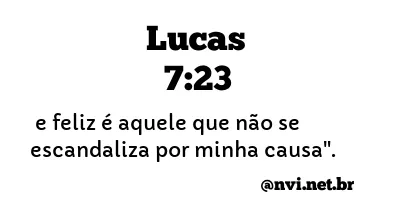 LUCAS 7:23 NVI NOVA VERSÃO INTERNACIONAL