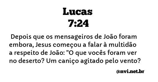 LUCAS 7:24 NVI NOVA VERSÃO INTERNACIONAL