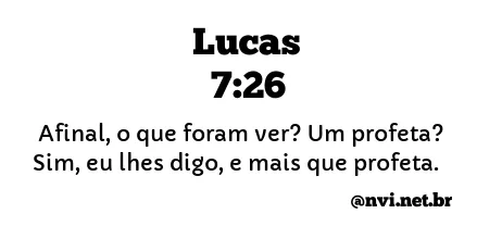 LUCAS 7:26 NVI NOVA VERSÃO INTERNACIONAL