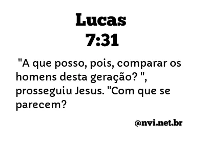 LUCAS 7:31 NVI NOVA VERSÃO INTERNACIONAL