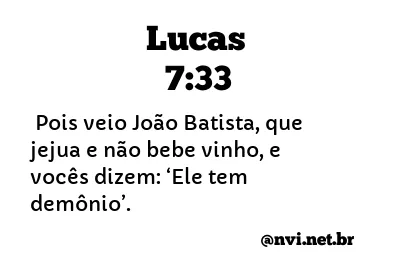 LUCAS 7:33 NVI NOVA VERSÃO INTERNACIONAL