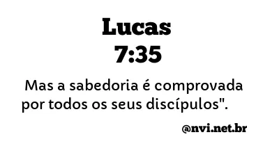 LUCAS 7:35 NVI NOVA VERSÃO INTERNACIONAL