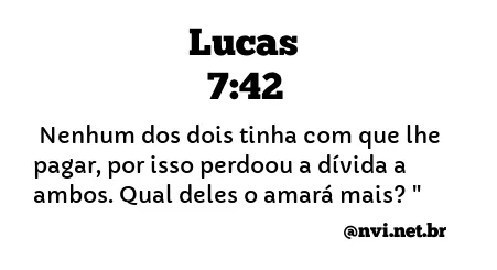 LUCAS 7:42 NVI NOVA VERSÃO INTERNACIONAL