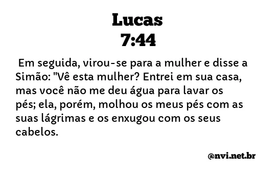 LUCAS 7:44 NVI NOVA VERSÃO INTERNACIONAL