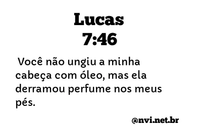 LUCAS 7:46 NVI NOVA VERSÃO INTERNACIONAL