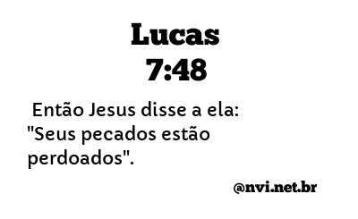 LUCAS 7:48 NVI NOVA VERSÃO INTERNACIONAL