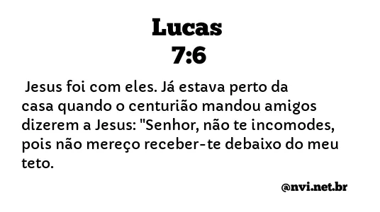 LUCAS 7:6 NVI NOVA VERSÃO INTERNACIONAL