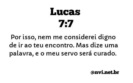 LUCAS 7:7 NVI NOVA VERSÃO INTERNACIONAL