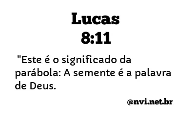 LUCAS 8:11 NVI NOVA VERSÃO INTERNACIONAL